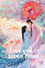 Drama China Love You Seven Times 2023